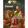 Daniel: Fifteen Different Translations Compared to the King James Version: Volume One: Chapters 1 thru 6