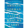 Call Us What We Carry: Poems