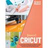 Cricut: Cricut: 3 Books in 1. The Practical Step By Step Guide For Beginners To Master a Cricut Machine And Making Money With