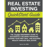 Real Estate Investing QuickStart Guide: The Simplified Beginner's Guide to Successfully Securing Financing, Closing Your First Deal, and Building Weal