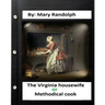 The Virginia housewife: or, Methodical cook.By: Mary Randolph (Original Version)