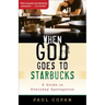 When God Goes to Starbucks: A Guide to Everyday Apologetics