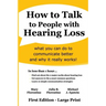 How to Talk to People with Hearing Loss: what you can do to communicate better and why it really works