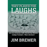 They Played for Laughs: The True Story of Stewart Ferguson and the Arkansas A&M Wandering Weevils, College Football's "Marx Brothers"