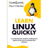 Learn Linux Quickly: A Comprehensive Guide for Getting Up to Speed on the Linux Command Line (Ubuntu)