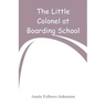 The Little Colonel at Boarding-School