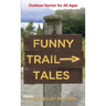 Funny Trail Tales: Outdoor Humor For All Ages
