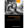 Catholic Reformation in Ireland: The Mission of Rinuccini 1645-1649