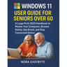 Windows 11 User Guide for Seniors Over 60: A Large Print 2025 Handbook to Master Your Computer, Browse Safely, Use Email, and Stay Connected Online