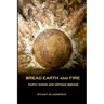 Bread Earth and Fire: Earth Ovens and Artisan Breads