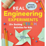 Real Engineering Experiments: 25+ Exciting Steam Activities for Kids