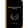 Meditations for all the Days of the Year