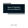 Reports of explorations and surveys to ascertain the most practicable and economical route for a railroad from the Mississippi River to the Pacific Oc