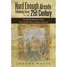 Hard Enough Already: Following Jesus in the 21St Century: Teachable Moments from the World's Most Famous Sermon