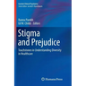 Stigma and Prejudice: Touchstones in Understanding Diversity in Healthcare