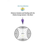 Distance Analysis and Healing with the Chakra Energy System - My Way!