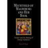 Mechthild of Magdeburg and Her Book: Gender and the Making of Textual Authority