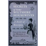 Secrets of Some Wiltshire Housewives - A Book of Recipes Collected from the Members of Women's Institutes