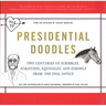 Presidential Doodles: Two Centuries of Scribbles, Scratches, Squiggles, and Scrawls from the Oval Office Squiggles & Scrawls from the Oval Office