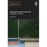 Exploring Classroom Discourse: Language in Action