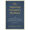 The Beginning Translator's Workbook: or the ABCs of French to English Translation