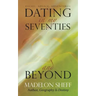 Dating in My Seventies and Beyond: Essays, Advice, Adventures