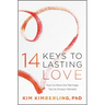 14 Keys to Lasting Love: How to Have the Marriage You've Always Wanted