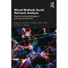 Mixed Methods Social Network Analysis: Theories and Methodologies in Learning and Education