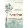 Herrnhut: The Formation of a Moravian Community, 1722-1732