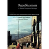 Republicanism: Volume 1, Republicanism and Constitutionalism in Early Modern Europe: A Shared European Heritage