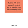 A grammar of the Somali language with examples in prose and verse and an account of the Yibir and Midgan dialects