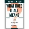 What Does It All Mean: A Very Short Introduction to Philosophy