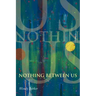 Nothing Between Us