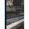 The Life of Johannes Brahms