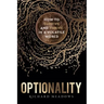 Optionality: How to Survive and Thrive in a Volatile World