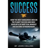 Success: How the Most Dangerous Men on the Planet Succeed and Win!: Develop a US NAVY SEAL Mindset and Become Extraordinary
