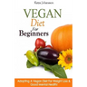 Vegan Diet For Beginners: Adopting A Vegan Diet For Weight Loss & Good Mental Health!