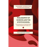 Philosophy of Science and the Kyoto School: An Introduction to Nishida Kitaro, Tanabe Hajime and Tosaka Jun