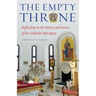 The Empty Throne: Reflections on the History and Future of the Orthodox Episcopacy