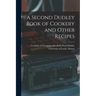 A Second Dudley Book of Cookery and Other Recipes