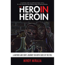 The Hero in Heroin: A Mother and Son's Journey on Both Sides of the Veil