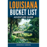 Louisiana Bucket List Adventure Guide