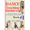 DANCE Teaching Business: How Entertainment Transition Into Pedagogy & Entrepreneurship Book #1