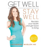 Get Well, Stay Well: Reclaim your health and get back to living.