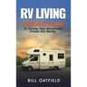 RV Living: A Beginner's Guide To Turning Your Motorhome Dream Into Reality