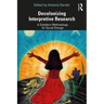 Decolonizing Interpretive Research: A Subaltern Methodology for Social Change