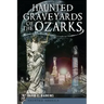Haunted Graveyards of the Ozarks