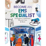 Become an EMS Specialist: Emergency Treatment, Wound Care & More: Emergency Treatment, Wound Care & More