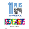 11 Plus Numerical Ability Workbook: A workbook teaching all the maths techniques required for success in all 11 Plus examinations