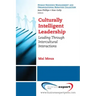 Culturally Intelligent Leadership: Leading Through Intercultural Interactions